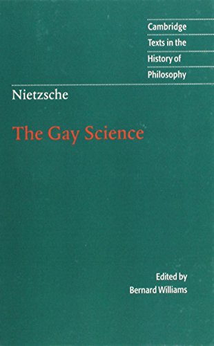 Nietzsche: The Gay Science: With a Prelude in German Rhymes and an Appendix of Songs (Cambridge Texts in the History of Philosophy)