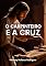 Livro O Carpinteiro e a Cruz (Motivações Livro 5)