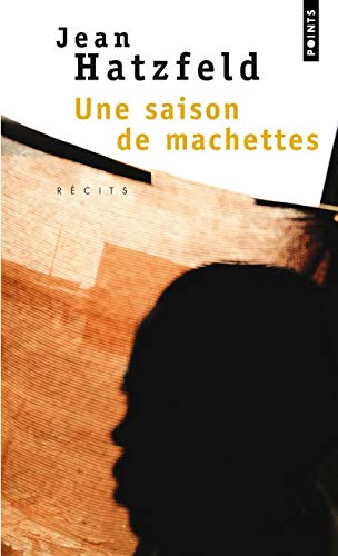 Une saison de machettes by Jean HATZFELD (Mass Market Paperback)