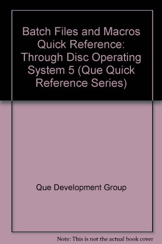 Batch Files and Macros Quick Reference (Que Quick Reference Series) by Timothy S. Stanley