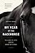 My Year of the Racehorse: Falling in Love with the Sport of Kings