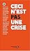 Ceci n'est pas une crise (ACTUALITE) (French Edition) by