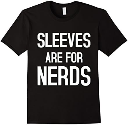 Men's SLEEVES ARE FOR NERDS funny quote T-Shirt Large Black