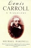 Front cover for the book Lewis Carroll: A Biography by Michael Bakewell