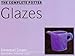 The Complete Potter: Glazes (Complete Potters) by