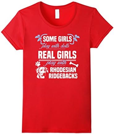 Women's Rhodesian Ridgebacks T-shirt , Some girls play with dolls. R Small Red