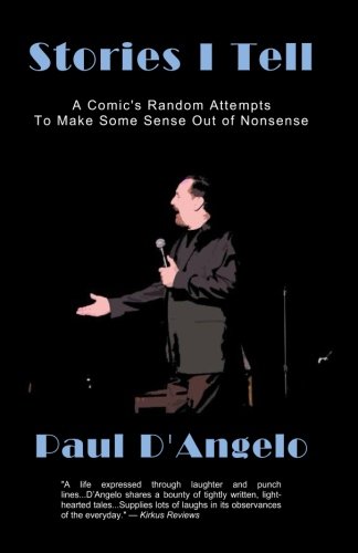 Stories I Tell: A Comic's Random Attempts to Make Some Sense Out of Nonsense