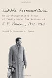 Suitable Accommodations: An Autobiographical Story of Family Life: The Letters of J. F. Powers, 1942-1963