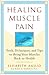 Healing Muscle Pain: Tools, Techniques, and Tips to Bring Your Muscles Back to Health by Elisabeth Aaslid