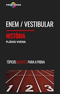 HISTÓRIA PARA ENEM / VESTIBULAR 2023 [TÓPICOS QUENTES]: Perguntas e Respostas Comentadas (ENEM: TÓPICOS QUENTES PARA A PROVA)