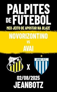 Livro Palpites de Futebol - Novorizontino vs Avai: Serie B - 02/08/2025 (Palpites de Futebol – Meu Jeito de Apostar na Blaze)