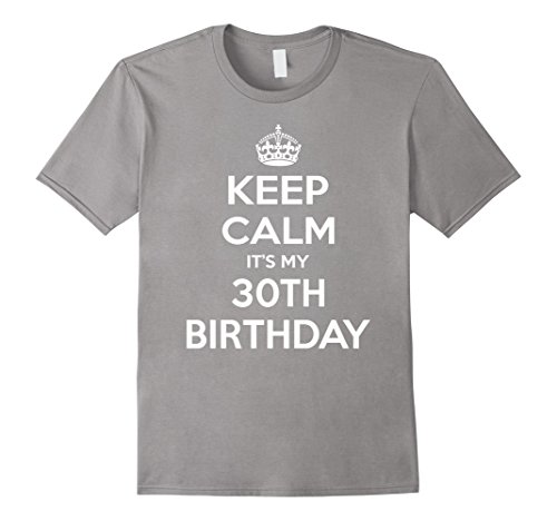 Keep calm it s my 30th birthday gift idea t shirt