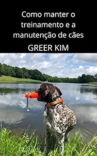 Livro Como manter o treinamento e a manutenção de cães: Aprenda sobre cães