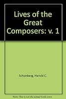 The Lives Of The Great Composers Part 1 Of 2 0860077225 Book Cover