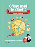 C'est moi le cuisinier ! : Je m'amuse à décliner les recettes de 1001 façons by 