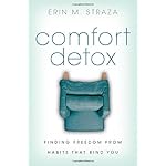 Comfort Detox: Finding Freedom from Habits that Bind You