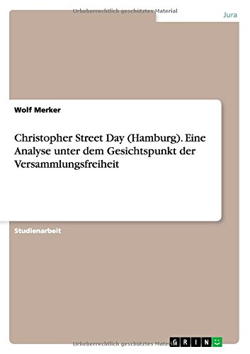 Christopher Street Day (Hamburg). Eine Analyse unter dem Gesichtspunkt der Versammlungsfreiheit (German Edition)