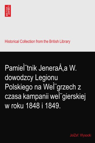 PamieÌ..tnik JeneraÅa W. dowodzcy Legionu Polskiego na WeÌ..grzech z czasa kampanii weÌ..gierskiej w roku 1848 i 1849.