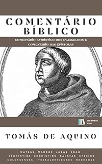 Livro Comentário Bíblico Tomás de Aquino: (Comentário Patrístico dos Evangelhos e Comentário das Epístolas)