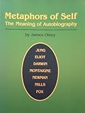 Metaphors of Self : The Meaning of Autobiography, Olney, James, 0691013810
