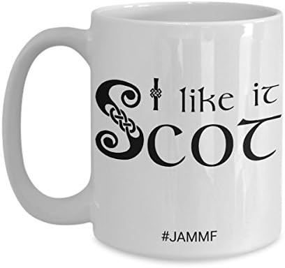 I Like it Scot - Jamie Fraser #JAMMF - Funny Outlander Mug - White Ceramic Coffee Mug Tea Cup (15 oz.)