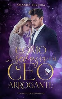 Livro Como Seduzir Um CEO Arrogante : Contrato de Casamento