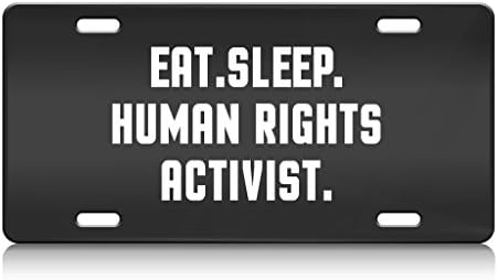 EAT SLEEP HUMAN RIGHTS ACTIVIST Metal License Plate Frame Bl.