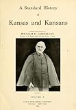A standard history of Kansas and Kansans (Volume 5) by William Elsey Connelley