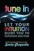 Tune In: Let Your Intuition Guide You to Fulfillment and Flow by 
