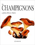 Les champignons de Jean-Henri Fabre (French Edition) by 