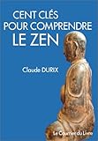 Cent clés pour comprendre le zen by 