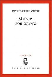 Ma vie, son oeuvre