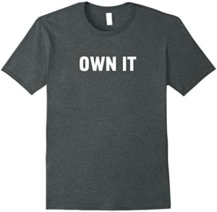 Mens Own It T Shirt - Funny - Motivational Medium Dark Heather