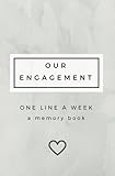 Our Engagement-One Line A Week: A Memory Book: SOFTBACK Engagement Keepsake Book, Engagement Gift Book (Engagement Gifts for Couples, Unique Engagement Gifts, Engagement Planning Book)
