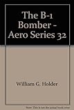 The B-1 Bomber - Aero Series 32