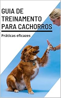Guia de Treinamento para Cachorros: Práticas Eficazes de Adestramento de Cães