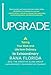 Upgrade: Taking Your Work and Life from Ordinary to Extraordinary - Book by Rana Florida