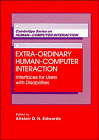 Extraordinary Human-Computer Interaction : Interfaces for Users with Disabilities, , 0521434130