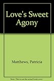 Front cover for the book Love's sweet agony by Patricia Matthews