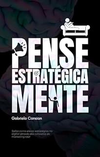 Livro Pense Estrategicamente: Eleve suas estratégias no digital a partir dos conceitos do marketing tradicional