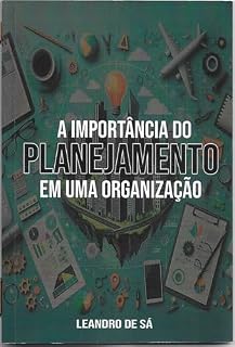 Livro A IMPORTÂCIA DO PLANEJAMENTO E UMA ORGANIZAÇÃO : Controle suas emoções e não será controlado