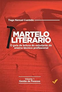 Livro MARTELO LITERÁRIO: o guia de leitura do estudante do ensino técnico profissional. Vol. 1 - Gestão de Pessoas