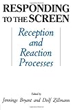 Responding to the Screen : Reception and Reaction Processes, , 0805810447