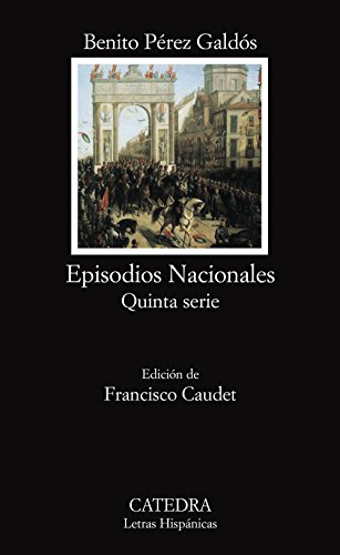 Episodios nacionales: Quinta Serie / National Episodes: Fifth Series: Espana sin rey & Espana tragic by Benito Perez Galdos