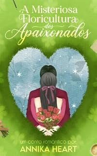 Livro A Misteriosa Floricultura dos Apaixonados - Um conto de dia dos namorados