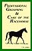 Professional Grooming and Care of the Racehorse by 