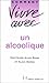 Comment Vivre Avec un Alcoolique (French Edition) by