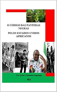 Livro O CÓDIGO DAS PANTERAS NEGRAS PELOS ESTADOS UNIDOS AFRICANOS: UMA LIÇÃO PARA PAÍSES COMO A GUINÉ EQUATORIAL (El Imperio Definitivo Livro 4)