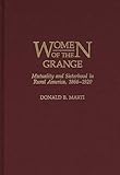 Women of the Grange : Mutuality and Sisterhood in Rural America, 1866-1920, Marti, Donald B., 031325723X