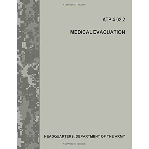 Medical Evacuation Atp 4 02 2 Fm 4 02 2 Army Department Of The Amazon Com Books